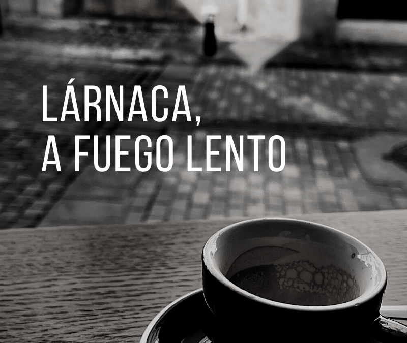 Lárnaca, a fuego lento